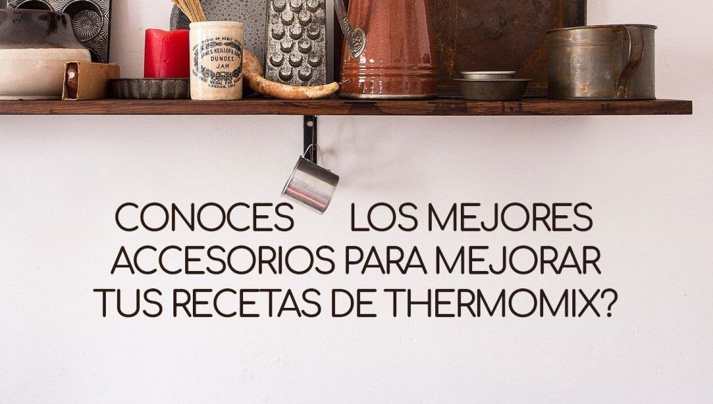 Qué accesorios hay para cocinar en Thermomix