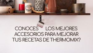 Qué accesorios hay para cocinar en Thermomix