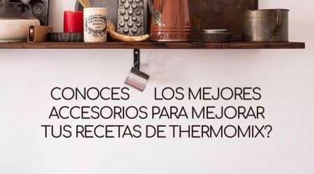 Qué accesorios hay para cocinar en Thermomix